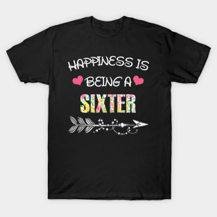 Happiness is being Sixter floral gift T-Shirt